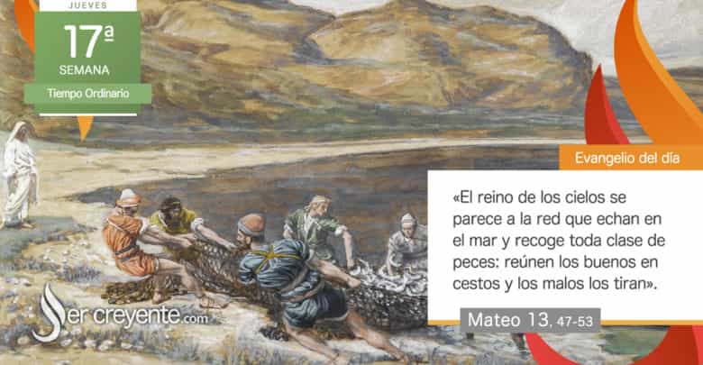 Photo of Evangelio del día 31 julio 2025 (El reino se parece a la red que echan en el mar)