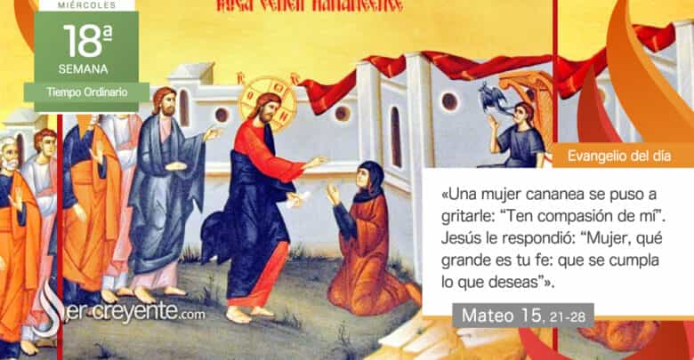 Photo of Evangelio del día 7 agosto 2024 (Mujer, qué grande es tu fe)