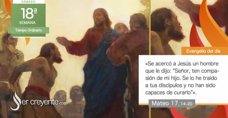 Photo of Evangelio del día 9 agosto 2025 (Si tuvierais fe, nada os sería imposible)