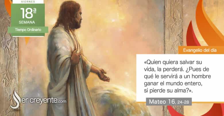 Photo of Evangelio del día 8 agosto 2025 (¿De qué te sirve ganar el mundo entero?)