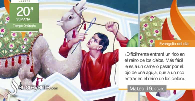 Photo of Evangelio del día 19 agosto 2025 (Qué difícilmente entrará un rico en el reino)