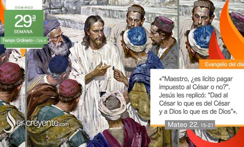 Photo of Evangelio del día 22 octubre 2023 (Dad al César lo que es del César y a Dios lo que es de Dios)