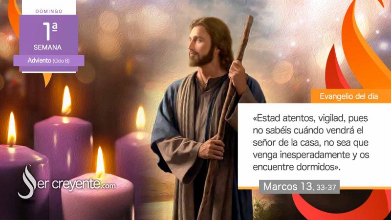 Evangelio del día 3 diciembre 2023 (Estad atentos, vigilad) – SER CREYENTE